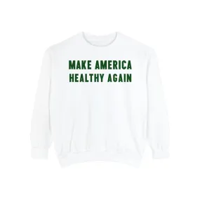 Make America Healthy Again III Unisex Garment-Dyed Sweatshirt