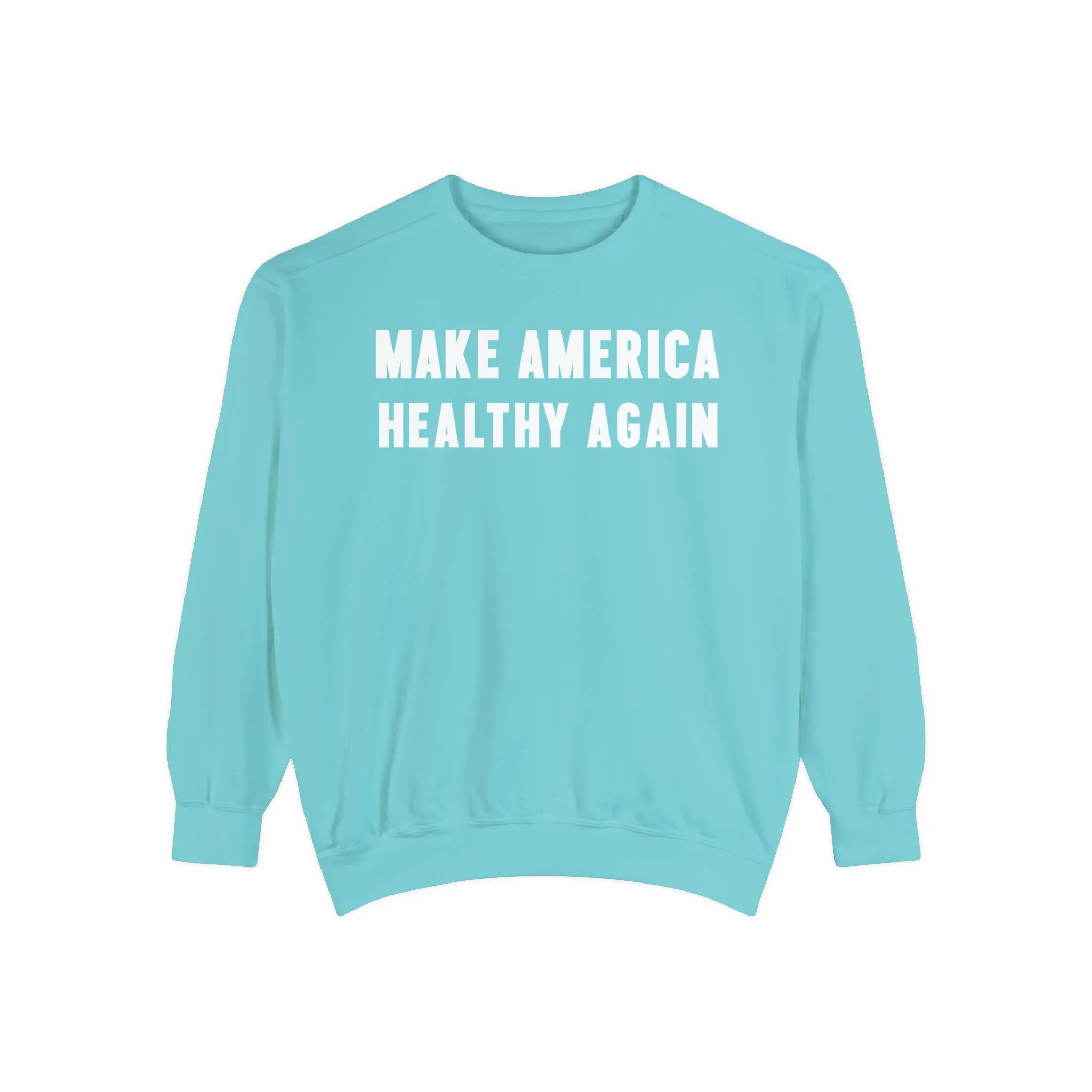 Make America Healthy Again III Unisex Garment-Dyed Sweatshirt